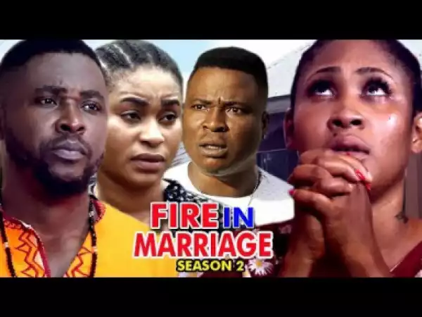 FIRE IN MARRIAGE SEASON 2 - 2019 Nollywood Movie